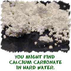 Calcium carbonate in hard water.